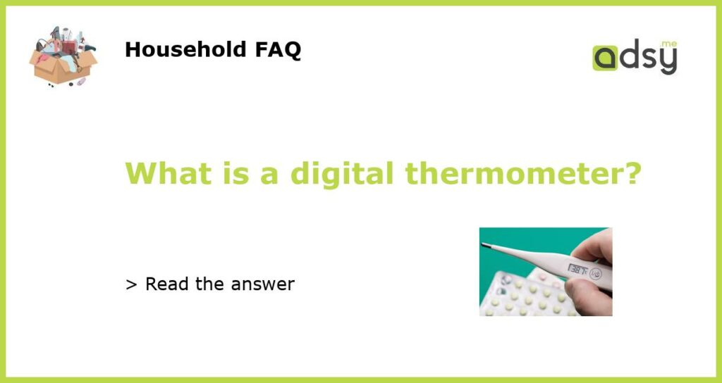 What is a digital thermometer?