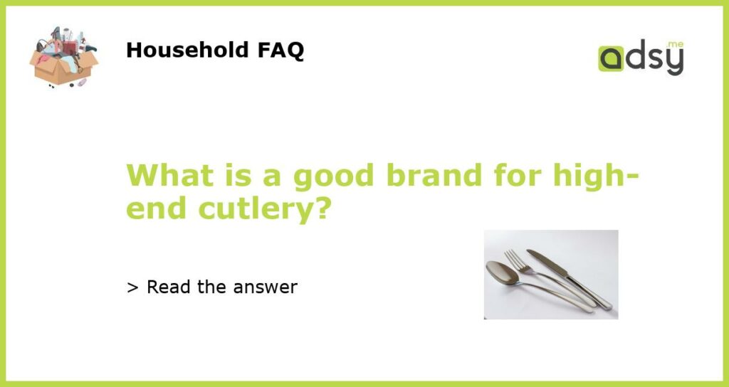 What is a good brand for high end cutlery featured