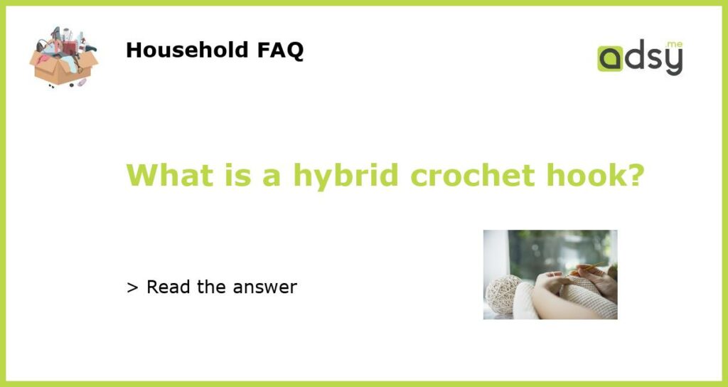 What is a hybrid crochet hook featured
