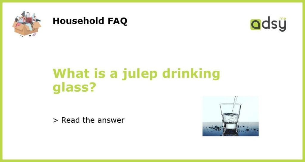 What is a julep drinking glass featured