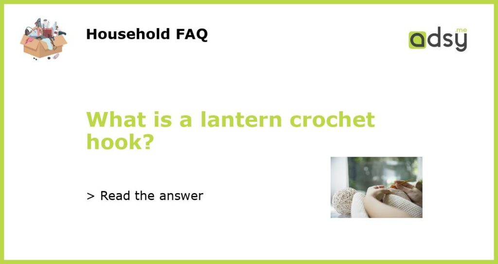 What is a lantern crochet hook featured