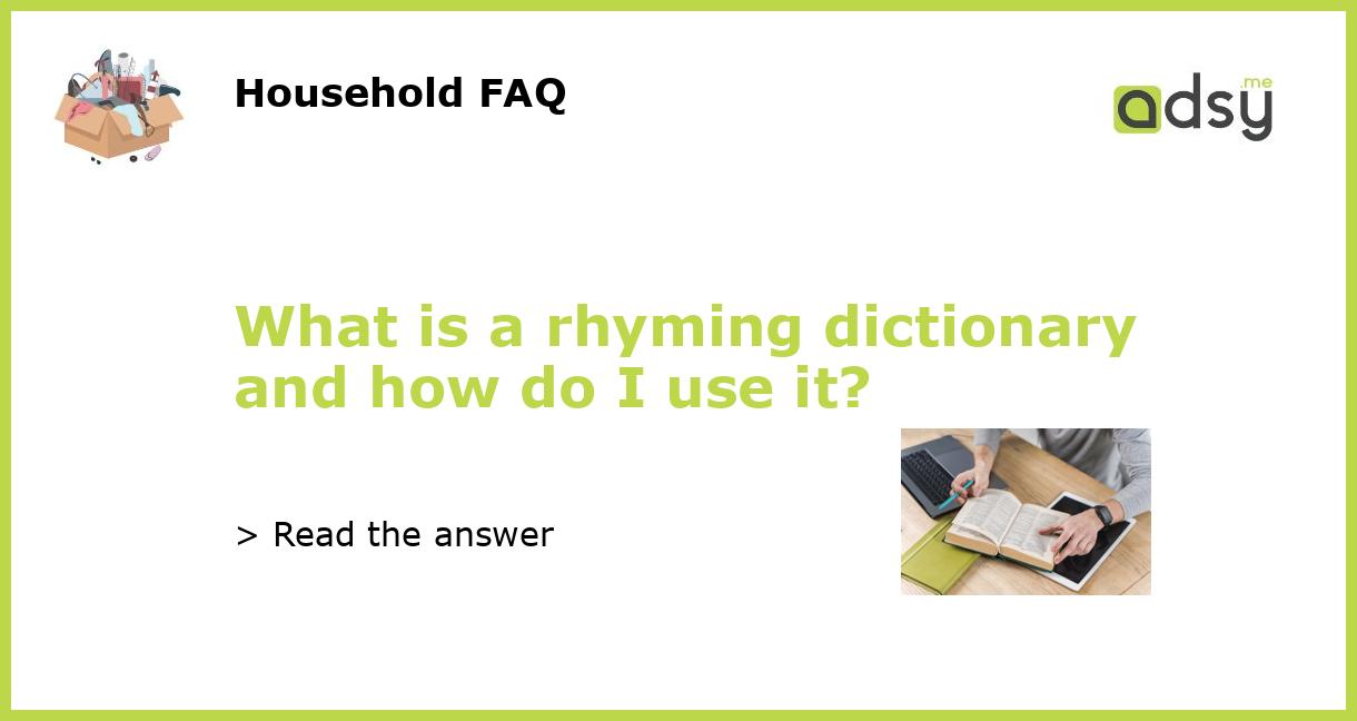 What is a rhyming dictionary and how do I use it?
