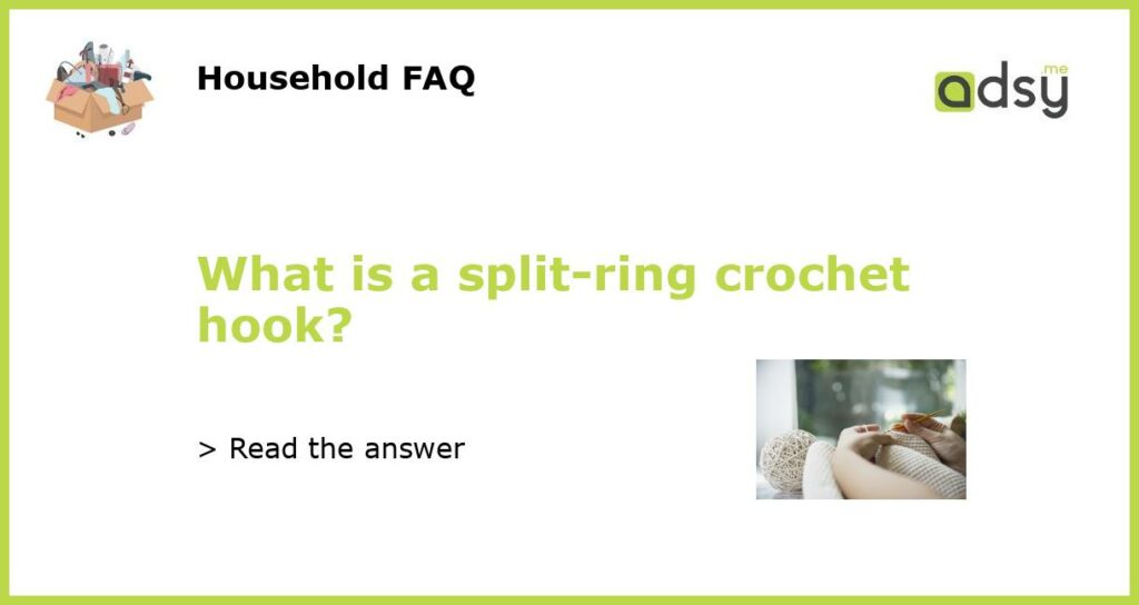 What is a split ring crochet hook featured