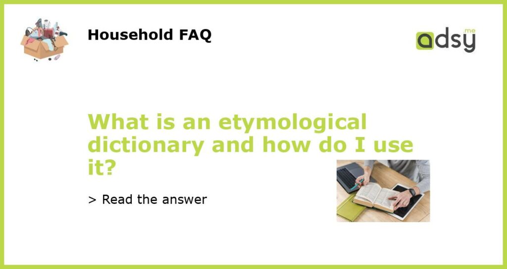 What is an etymological dictionary and how do I use it featured