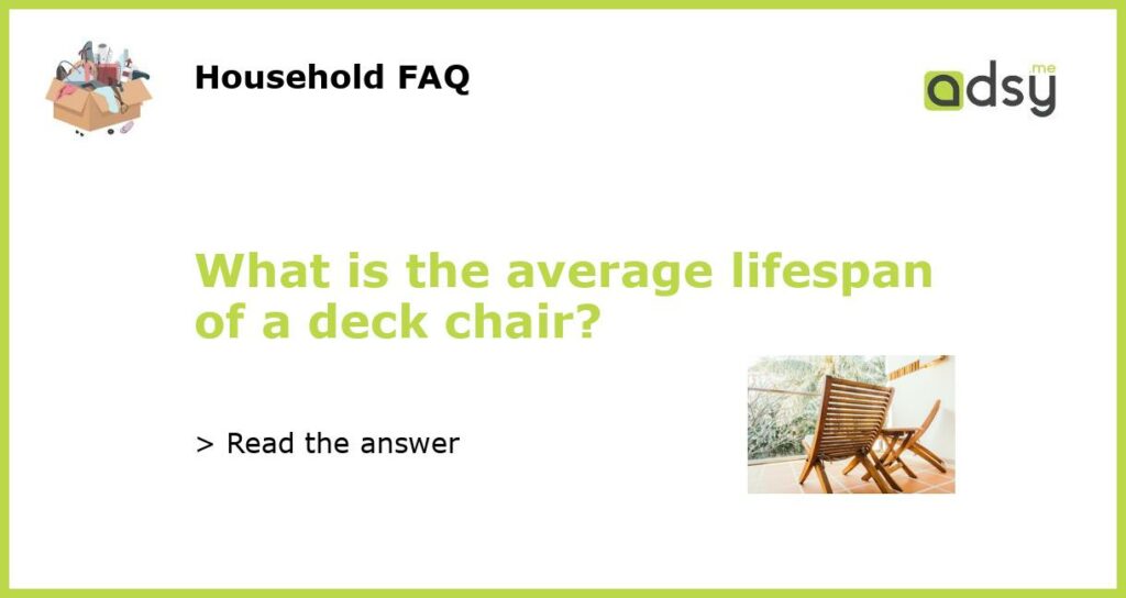 What is the average lifespan of a deck chair featured