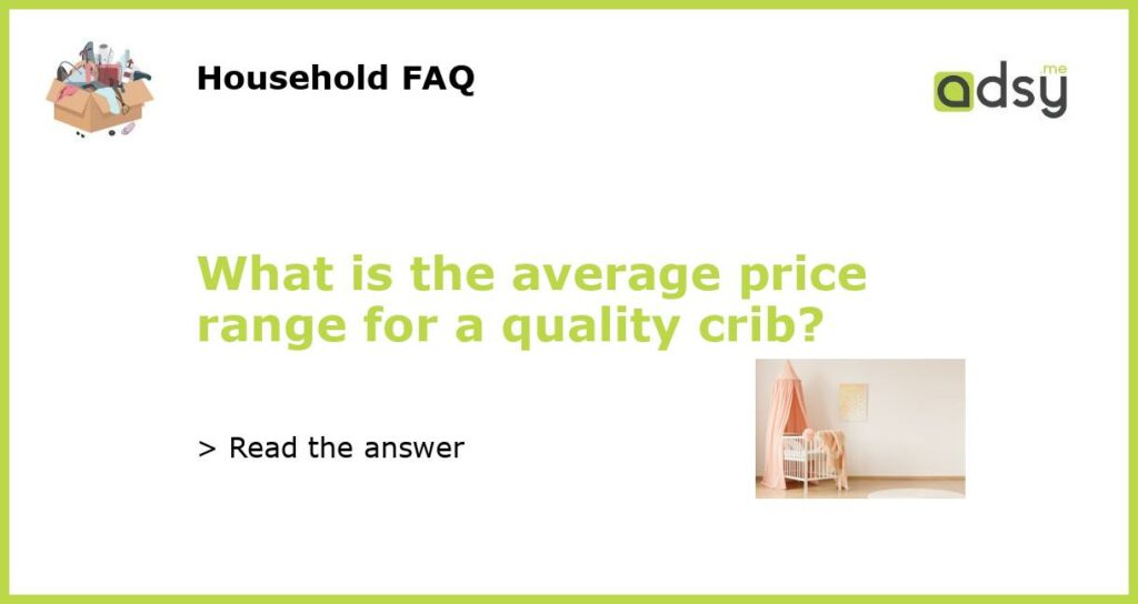 What is the average price range for a quality crib featured