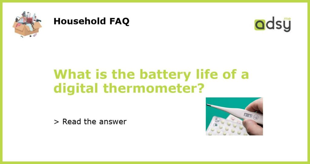 What is the battery life of a digital thermometer featured