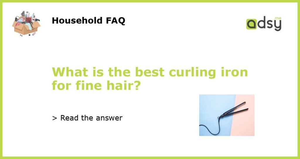 What is the best curling iron for fine hair featured
