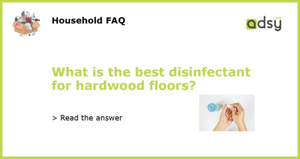 What is the best disinfectant for hardwood floors featured