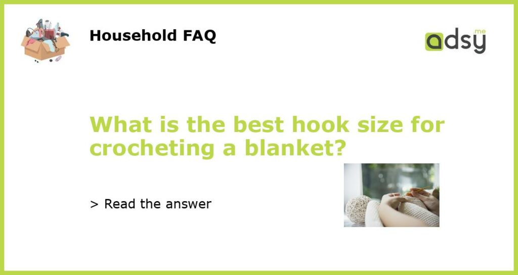 What is the best hook size for crocheting a blanket featured