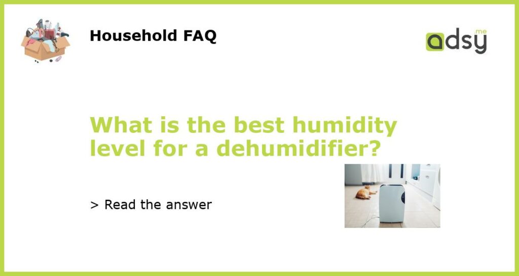 What is the best humidity level for a dehumidifier featured