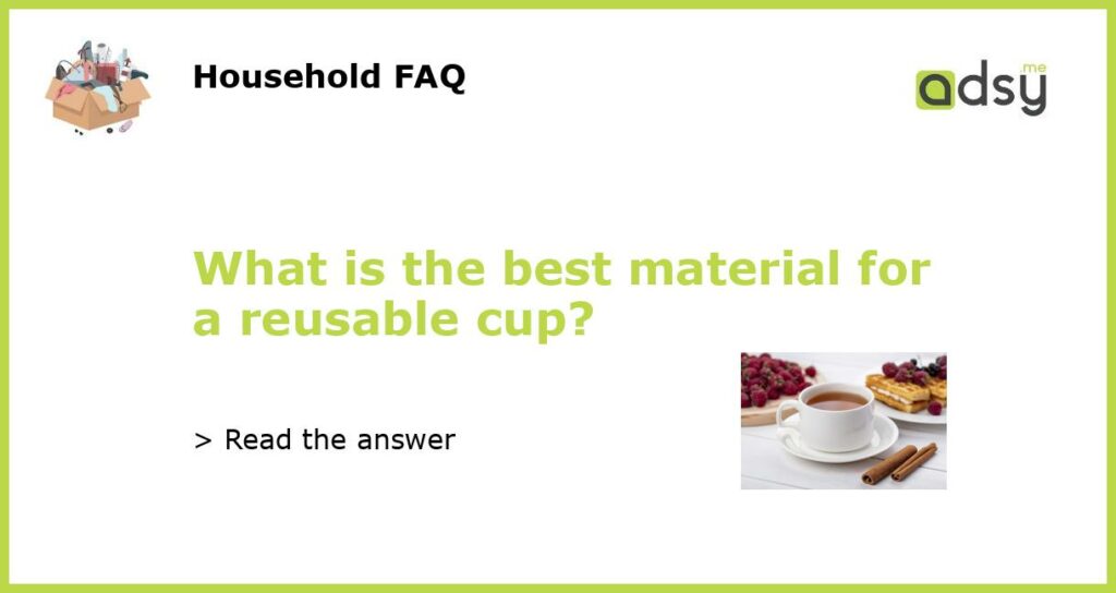 What is the best material for a reusable cup featured