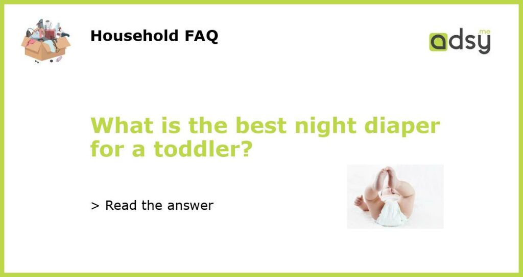 What is the best night diaper for a toddler featured