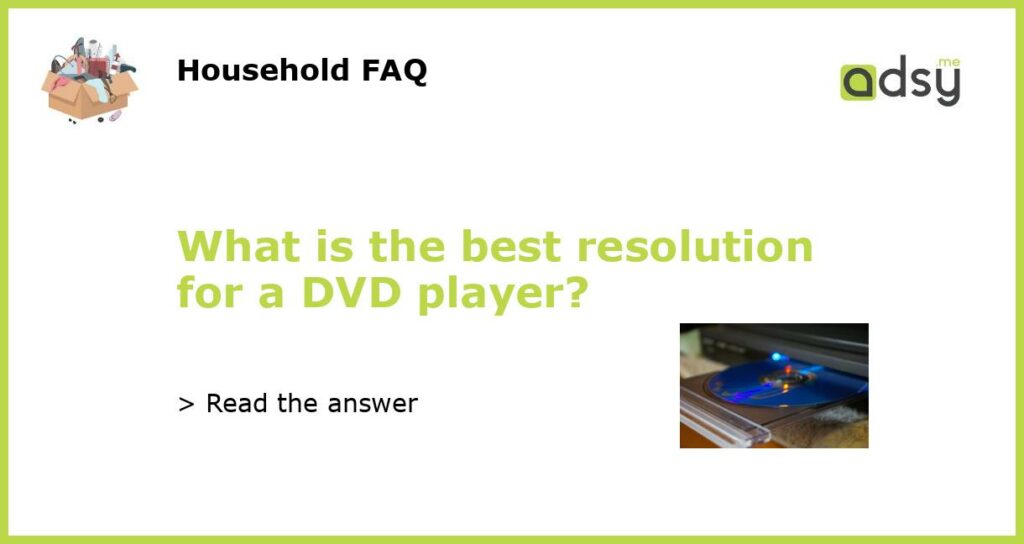 What is the best resolution for a DVD player featured