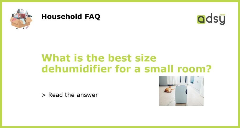 What is the best size dehumidifier for a small room featured