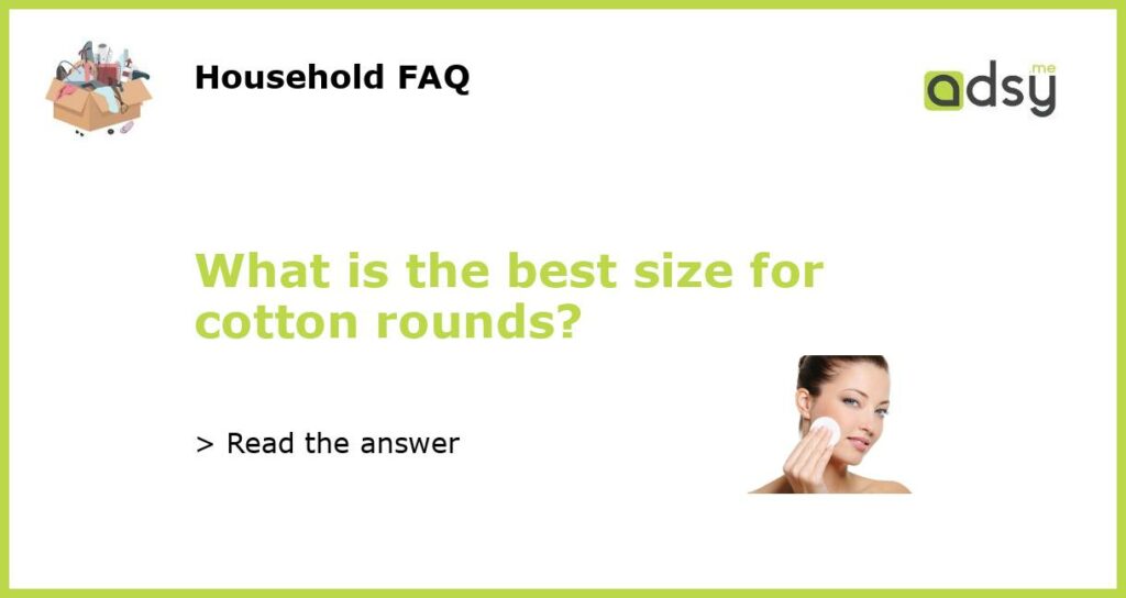 What is the best size for cotton rounds featured