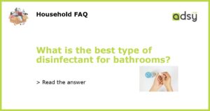 What is the best type of disinfectant for bathrooms featured