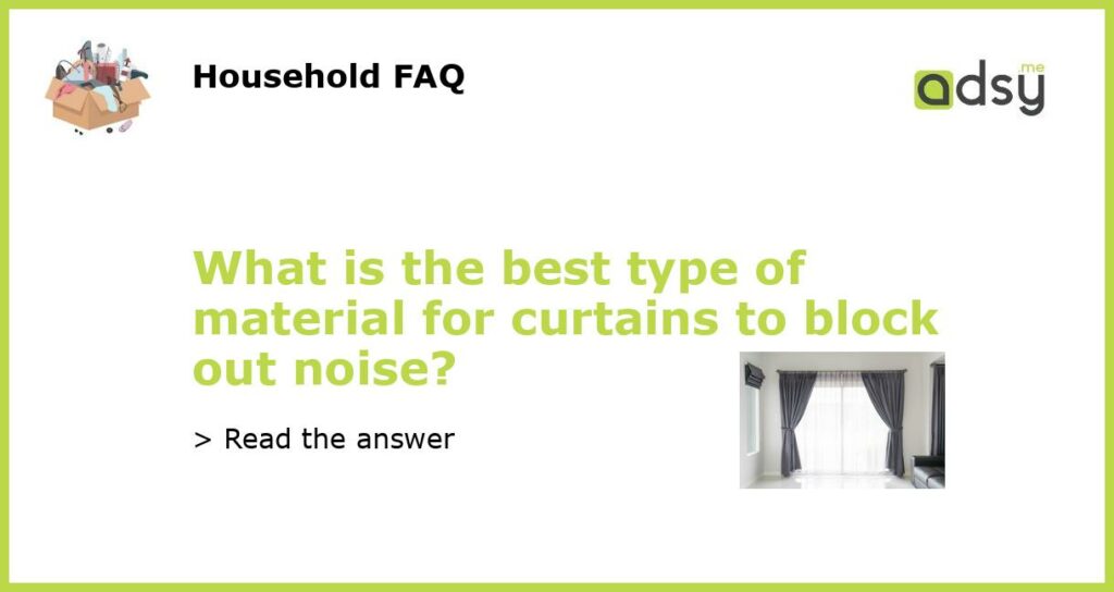 What is the best type of material for curtains to block out noise featured