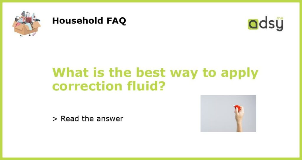 What is the best way to apply correction fluid featured