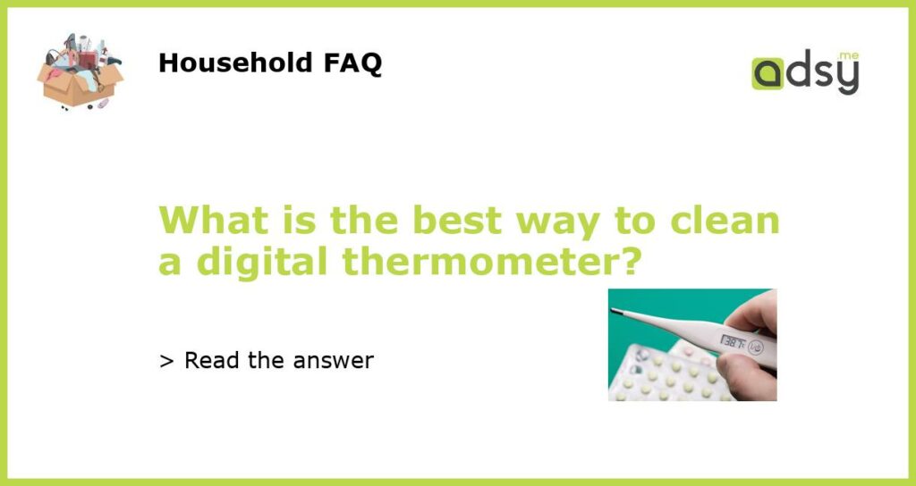 What is the best way to clean a digital thermometer featured
