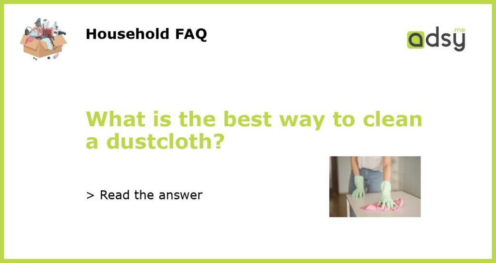 What is the best way to clean a dustcloth featured