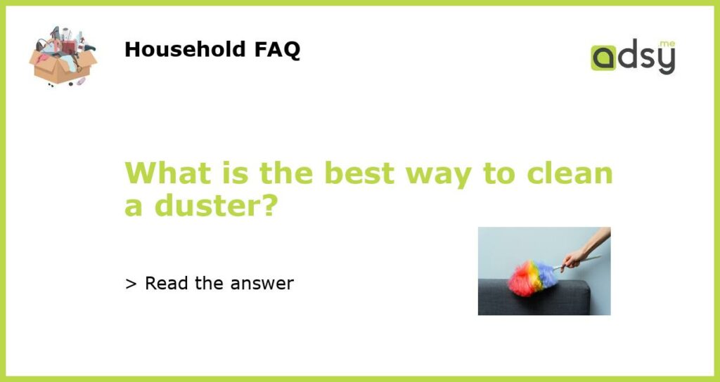 What is the best way to clean a duster featured