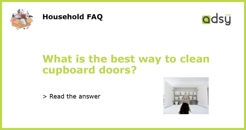 What is the best way to clean cupboard doors featured