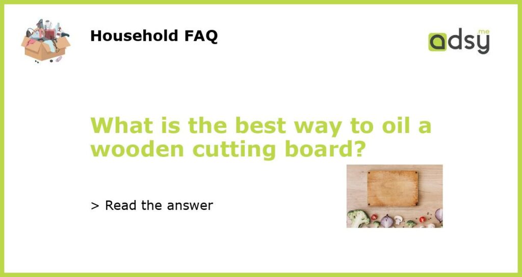What is the best way to oil a wooden cutting board featured
