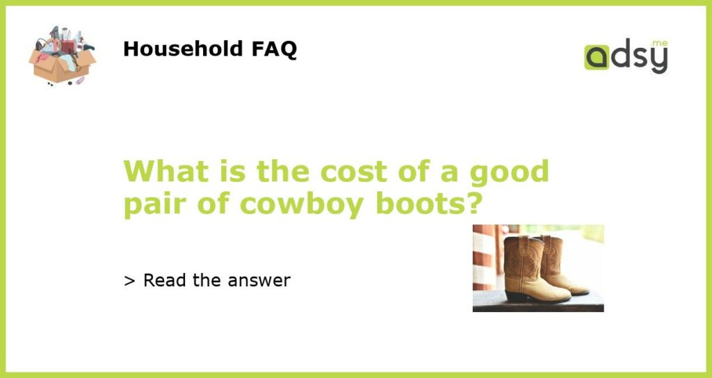 What is the cost of a good pair of cowboy boots featured