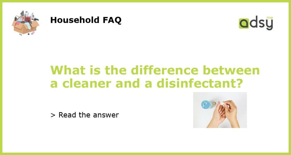 What is the difference between a cleaner and a disinfectant featured