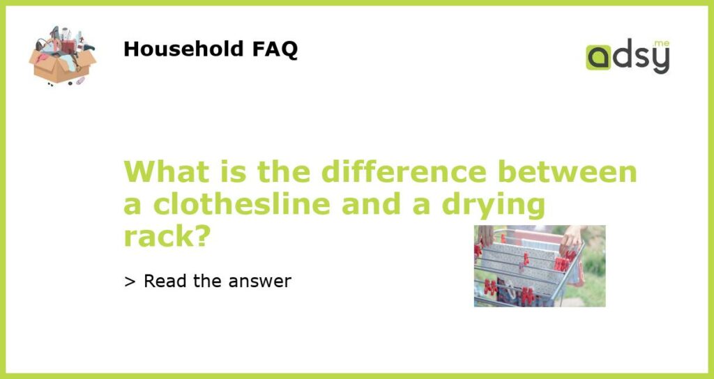 What is the difference between a clothesline and a drying rack featured