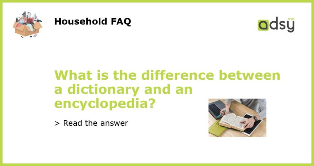 What is the difference between a dictionary and an encyclopedia featured