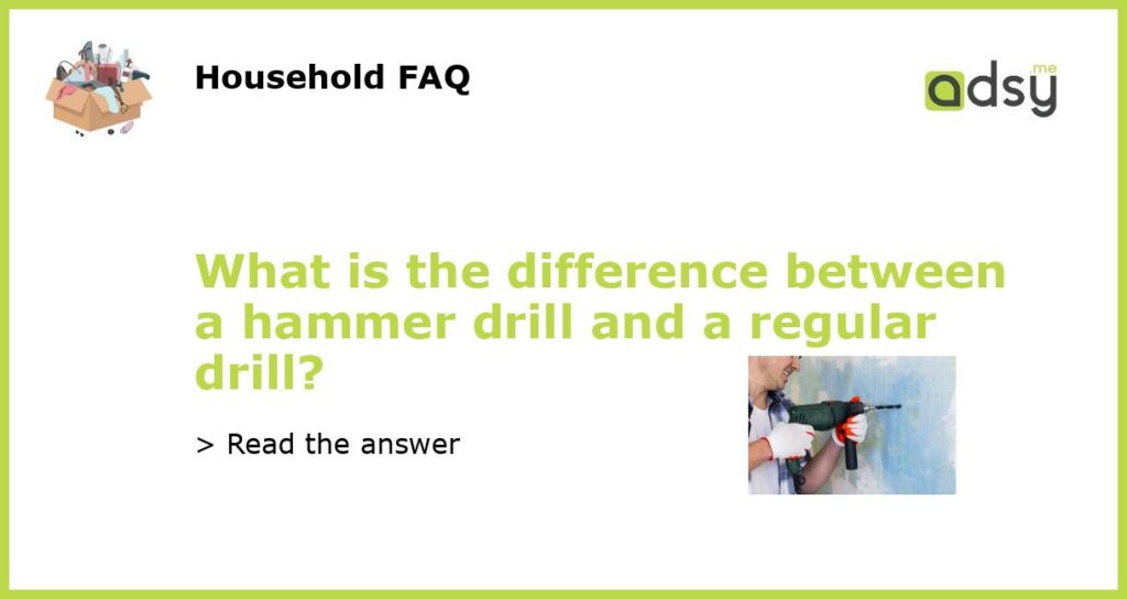 What is the difference between a hammer drill and a regular drill featured