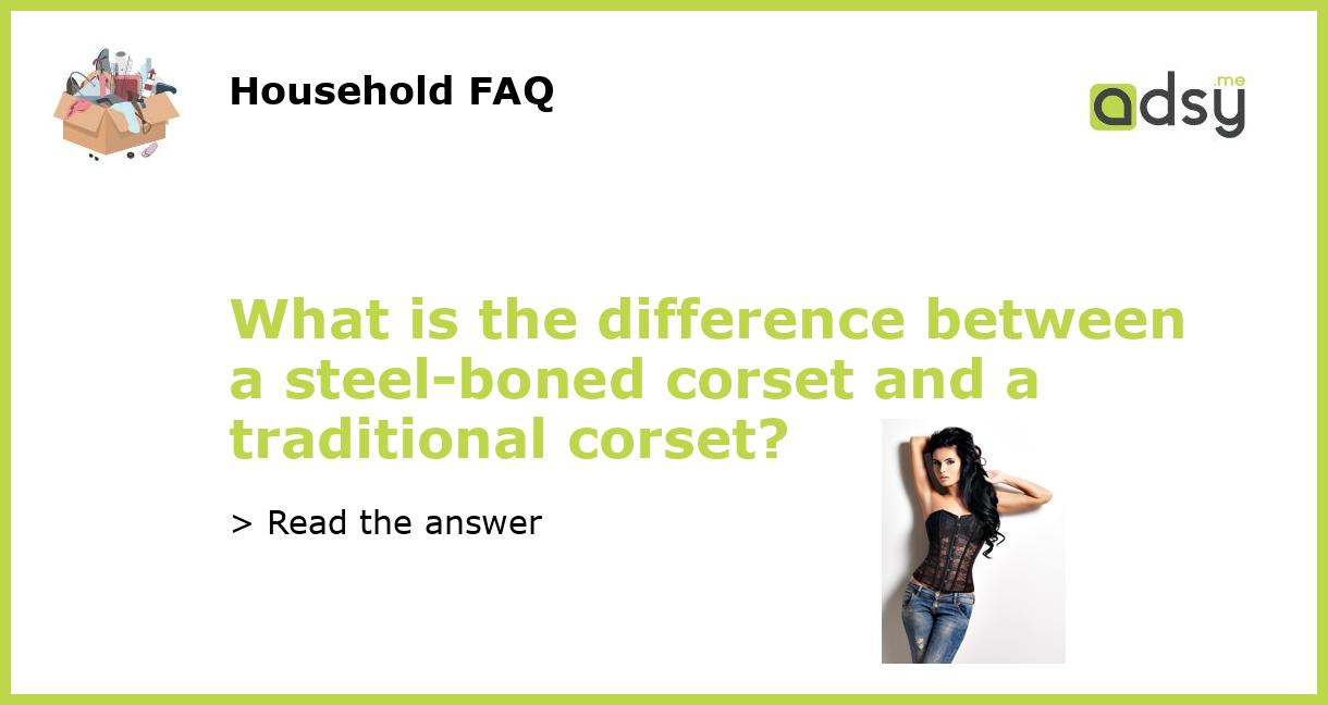 What is the difference between a steelboned corset and a traditional