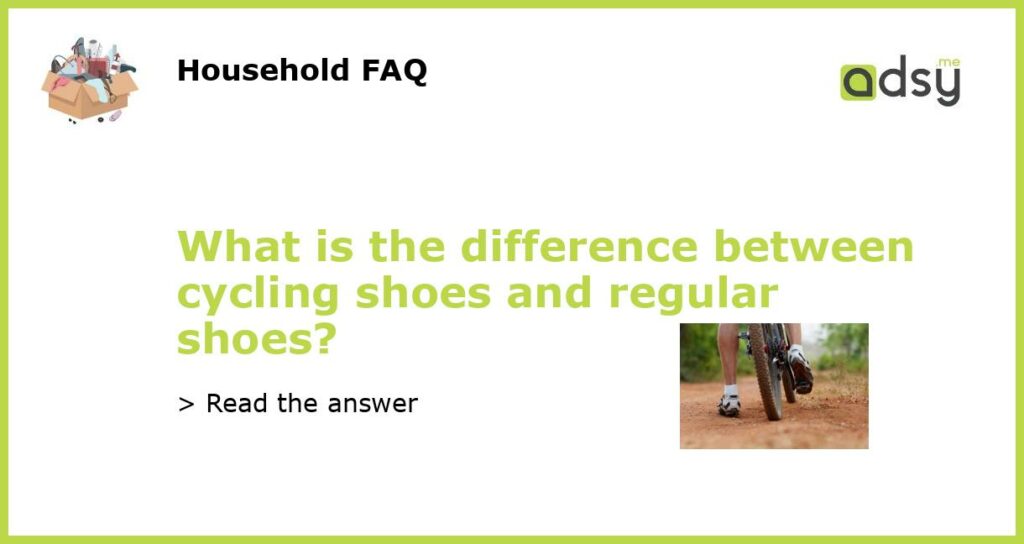 What is the difference between cycling shoes and regular shoes featured