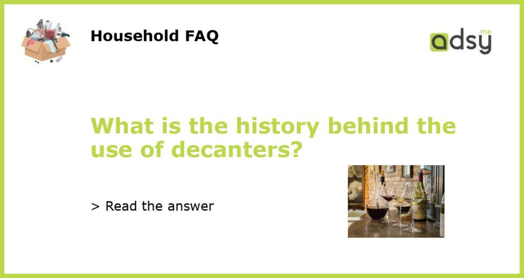 What is the history behind the use of decanters featured