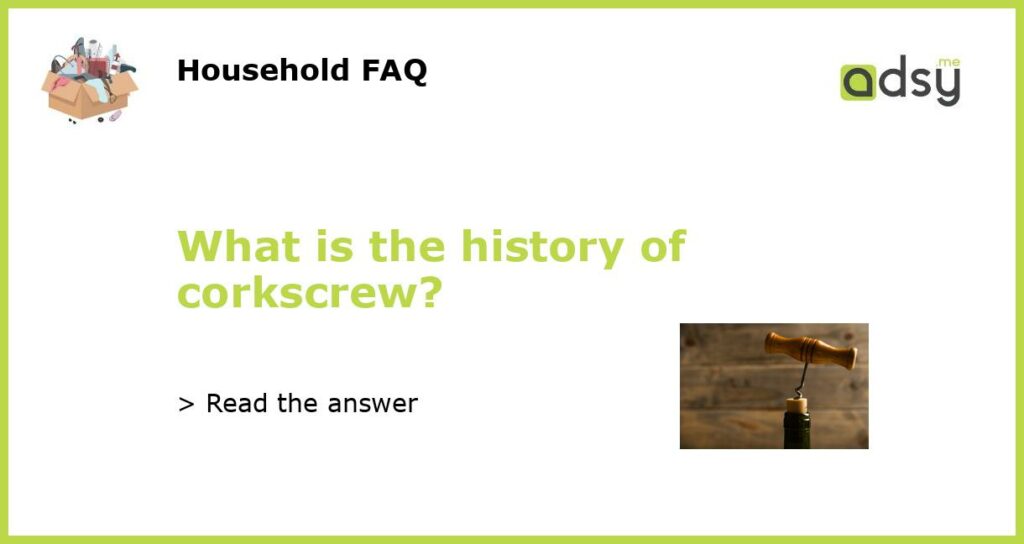 What is the history of corkscrew?