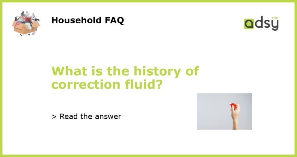What is the history of correction fluid featured