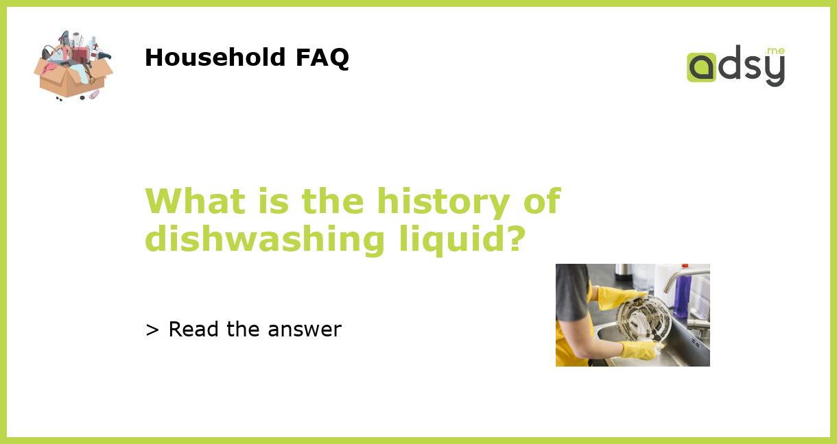 What is the history of dishwashing liquid?
