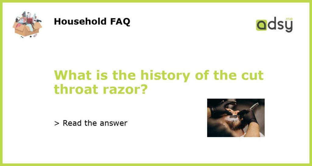 What is the history of the cut throat razor featured
