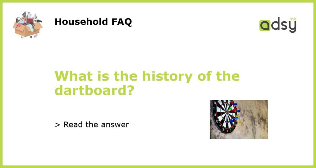 What is the history of the dartboard featured