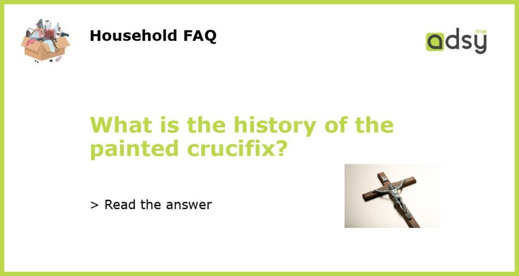 What is the history of the painted crucifix featured