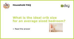 What is the ideal crib size for an average sized bedroom featured