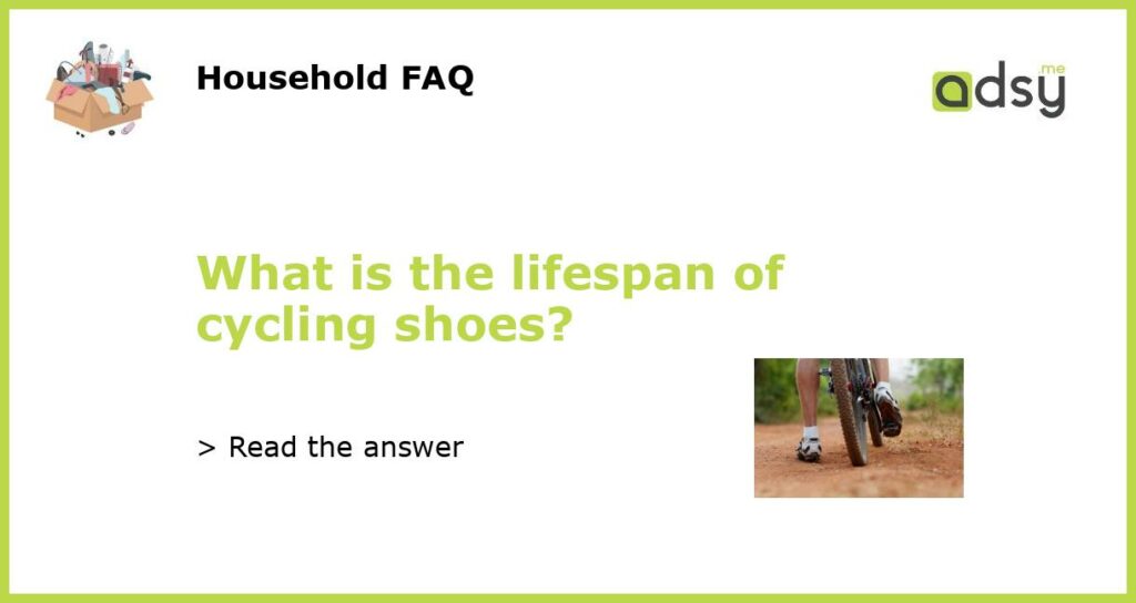 What is the lifespan of cycling shoes featured