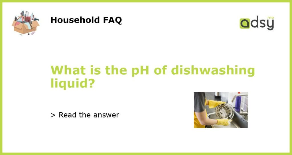 What is the pH of dishwashing liquid featured