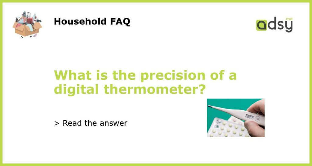 What is the precision of a digital thermometer featured