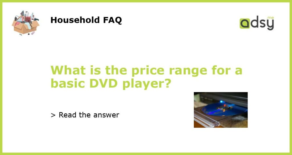 What is the price range for a basic DVD player featured
