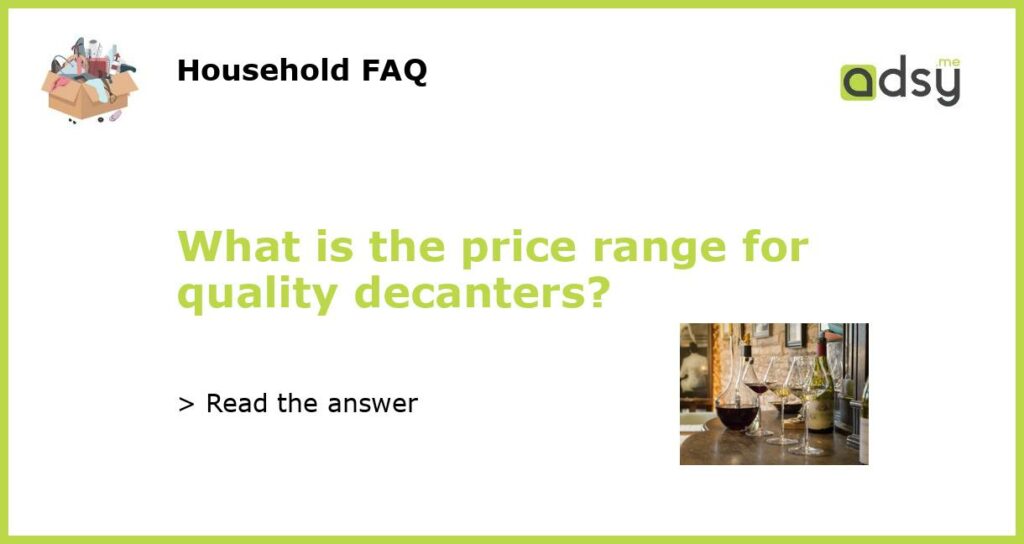 What is the price range for quality decanters featured