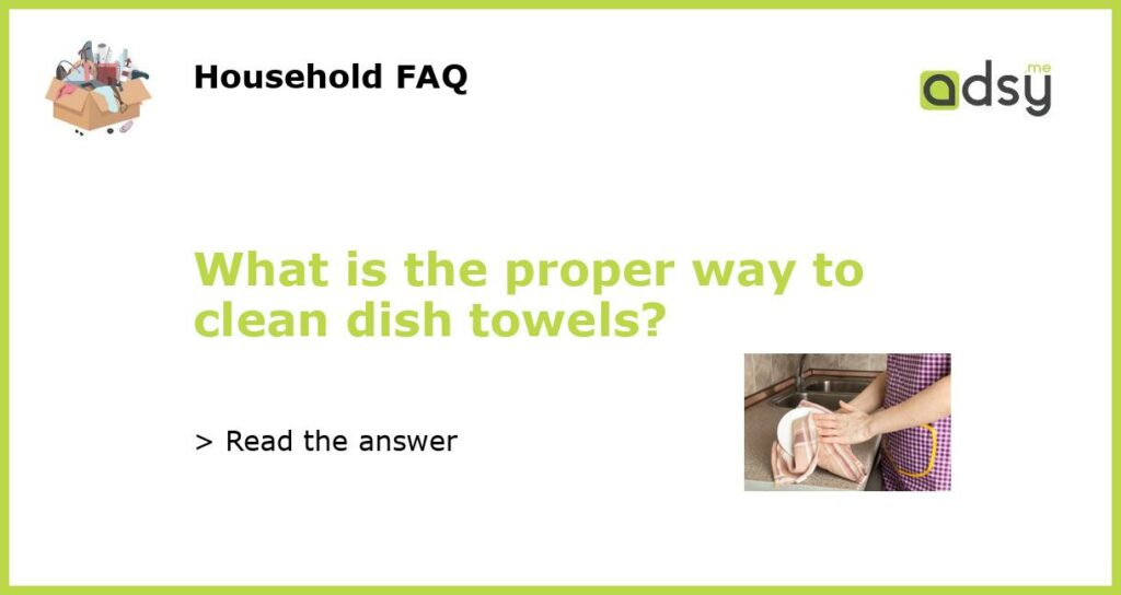 What is the proper way to clean dish towels featured
