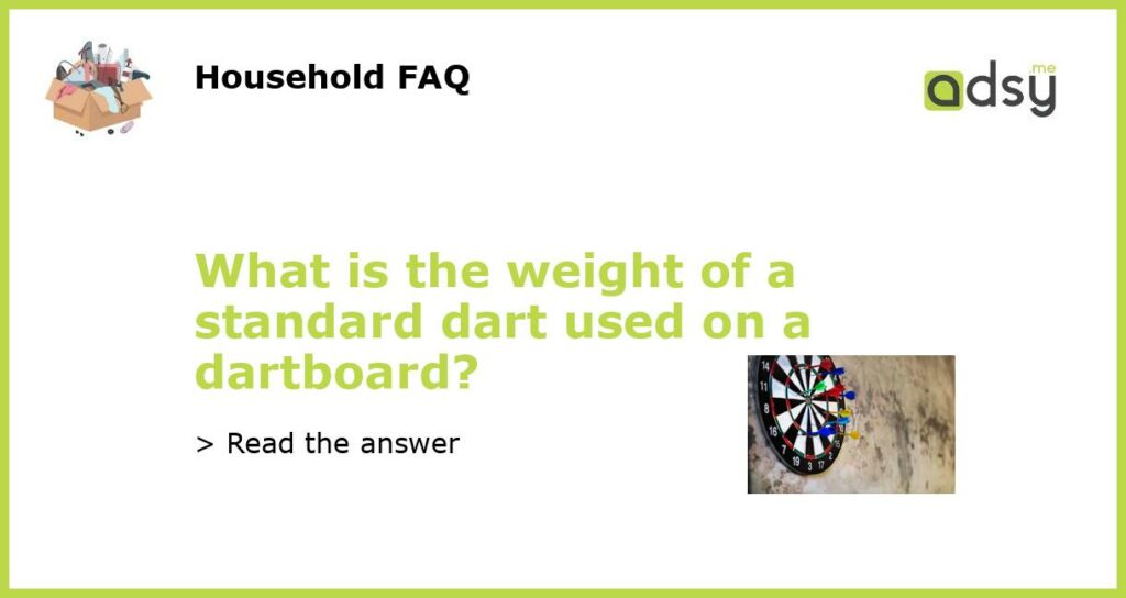 What is the weight of a standard dart used on a dartboard featured